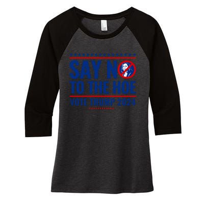 Say No To The Hoe Vote Trump 2024 Women's Tri-Blend 3/4-Sleeve Raglan Shirt