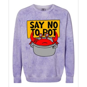 Say No To Pot Funny Crab Eater Seafood Lover Crab Boil Colorblast Crewneck Sweatshirt