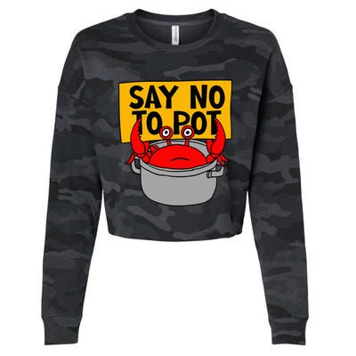 Say No To Pot Funny Crab Eater Seafood Lover Crab Boil Cropped Pullover Crew