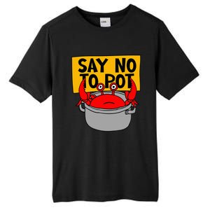 Say No To Pot Funny Crab Eater Seafood Lover Crab Boil Tall Fusion ChromaSoft Performance T-Shirt