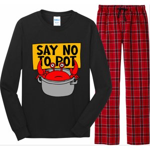 Say No To Pot Funny Crab Eater Seafood Lover Crab Boil Long Sleeve Pajama Set