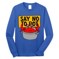 Say No To Pot Funny Crab Eater Seafood Lover Crab Boil Long Sleeve Shirt