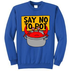 Say No To Pot Funny Crab Eater Seafood Lover Crab Boil Sweatshirt