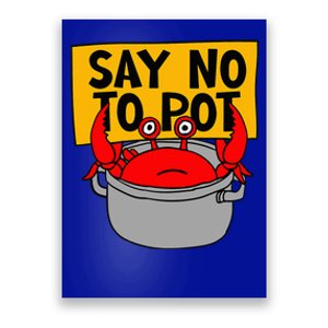 Say No To Pot Funny Crab Eater Seafood Lover Crab Boil Poster