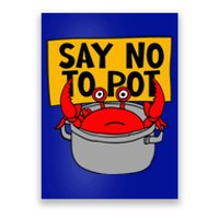 Say No To Pot Funny Crab Eater Seafood Lover Crab Boil Poster