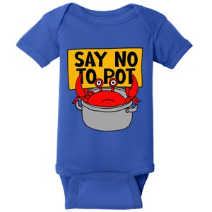 Say No To Pot Funny Crab Eater Seafood Lover Crab Boil Baby Bodysuit