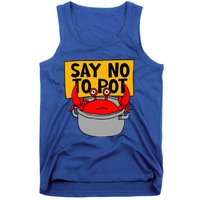 Say No To Pot Funny Crab Eater Seafood Lover Crab Boil Tank Top