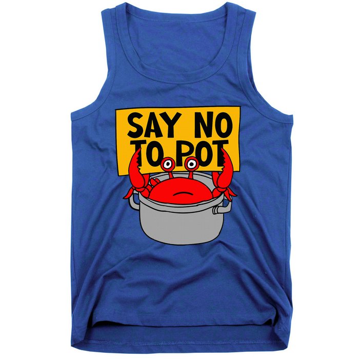 Say No To Pot Funny Crab Eater Seafood Lover Crab Boil Tank Top