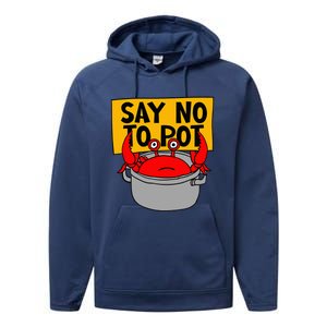 Say No To Pot Funny Crab Eater Seafood Lover Crab Boil Performance Fleece Hoodie