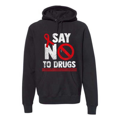 Say No To Drugs Support Red Ribbon Awareness Week Premium Hoodie