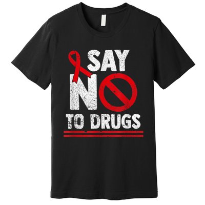 Say No To Drugs Support Red Ribbon Awareness Week Premium T-Shirt