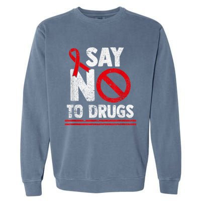 Say No To Drugs Support Red Ribbon Awareness Week Garment-Dyed Sweatshirt