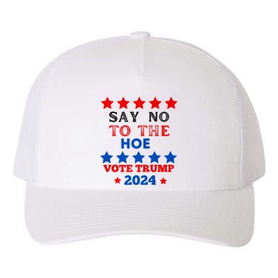 Say No To The Hoe Vote Trump Hat 2024 Yupoong Adult 5-Panel Trucker Hat