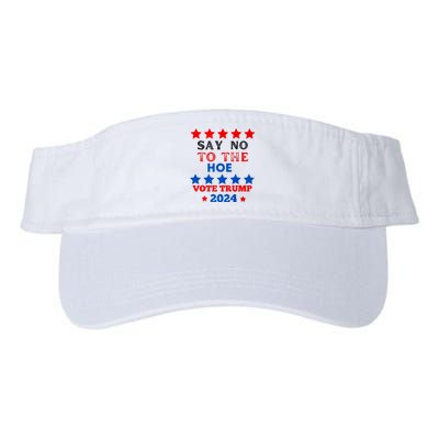 Say No To The Hoe Vote Trump Hat 2024 Valucap Bio-Washed Visor