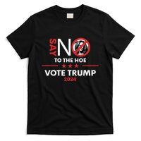 Say No To The Hoe Vote Trump Hat 2024 T-Shirt