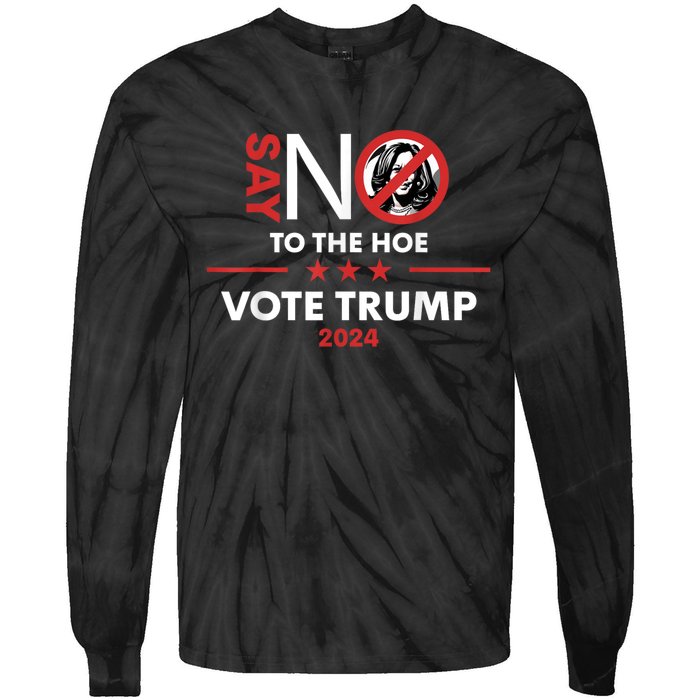 Say No To The Hoe Vote Trump Hat 2024 Tie-Dye Long Sleeve Shirt