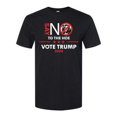 Say No To The Hoe Vote Trump Hat 2024 Softstyle CVC T-Shirt