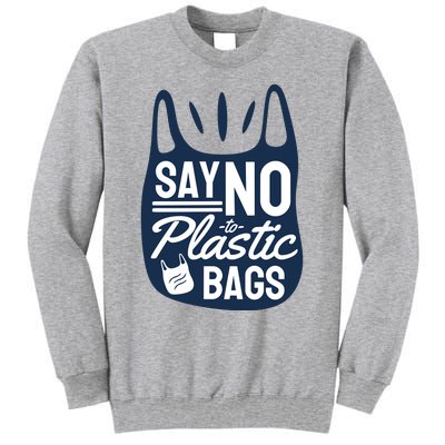 Say No To Plastic Bags Tall Sweatshirt