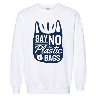 Say No To Plastic Bags Garment-Dyed Sweatshirt