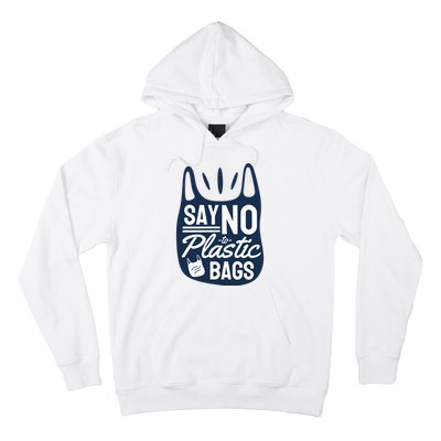 Say No To Plastic Bags Hoodie