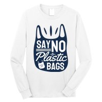 Say No To Plastic Bags Long Sleeve Shirt