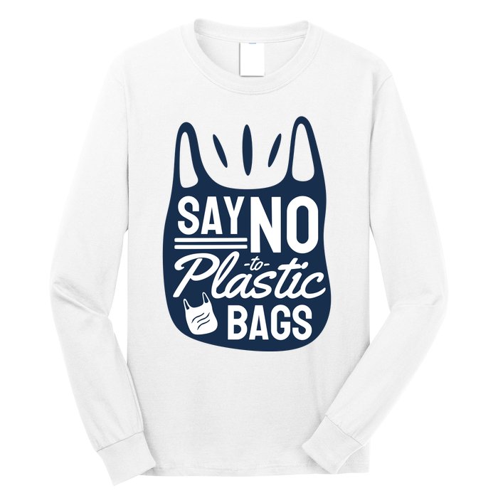 Say No To Plastic Bags Long Sleeve Shirt