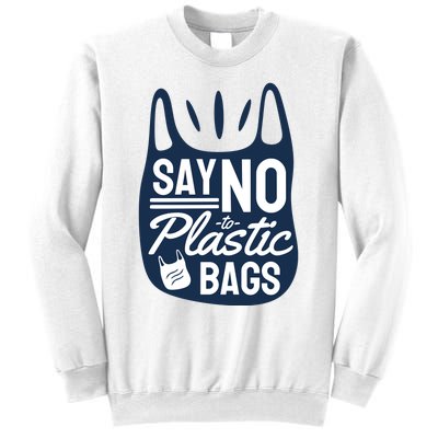 Say No To Plastic Bags Sweatshirt