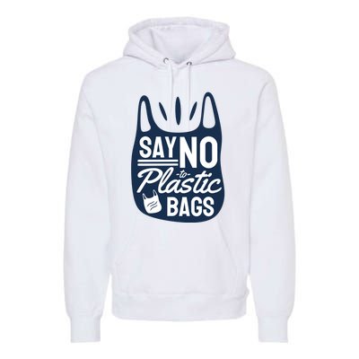 Say No To Plastic Bags Premium Hoodie