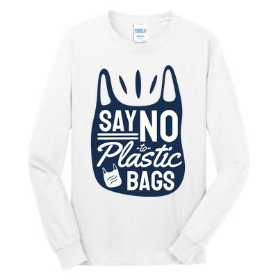 Say No To Plastic Bags Tall Long Sleeve T-Shirt