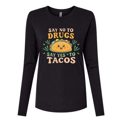 Say NO to Drugs Say Yes to Tacos  Womens Cotton Relaxed Long Sleeve T-Shirt