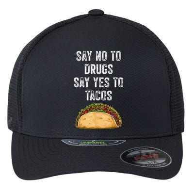 Say No To Drugs Say Yes To Tacos Flexfit Unipanel Trucker Cap