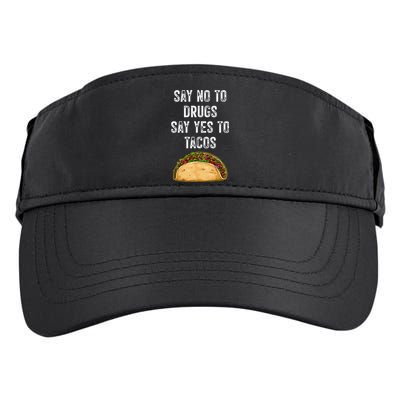 Say No To Drugs Say Yes To Tacos Adult Drive Performance Visor