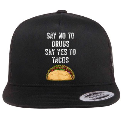 Say No To Drugs Say Yes To Tacos Flat Bill Trucker Hat