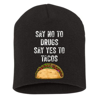 Say No To Drugs Say Yes To Tacos Short Acrylic Beanie