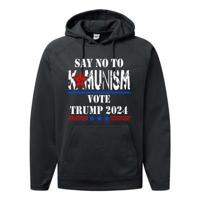 Say No To Kamunism Vote Trump 2024 Performance Fleece Hoodie