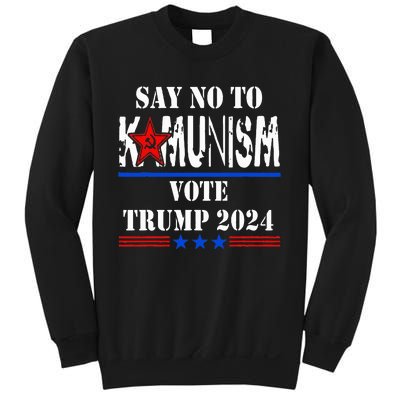 Say No To Kamunism Vote Trump 2024 Sweatshirt