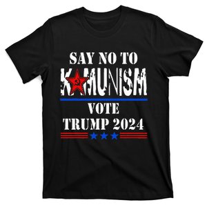 Say No To Kamunism Vote Trump 2024 T-Shirt