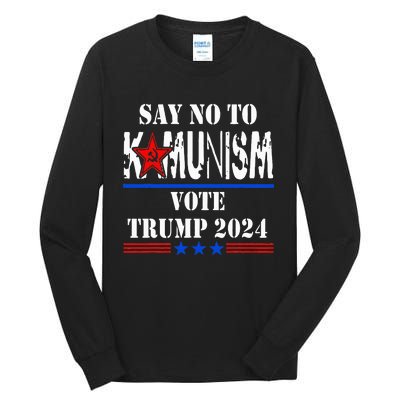 Say No To Kamunism Vote Trump 2024 Tall Long Sleeve T-Shirt