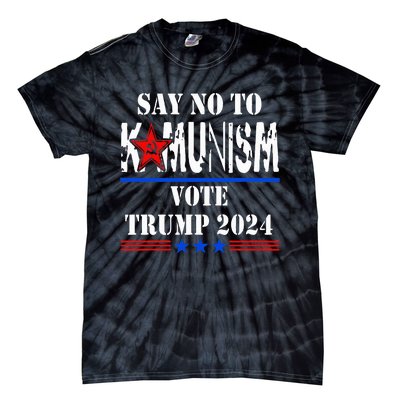 Say No To Kamunism Vote Trump 2024 Tie-Dye T-Shirt