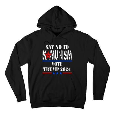 Say No To Kamunism Vote Trump 2024 Tall Hoodie