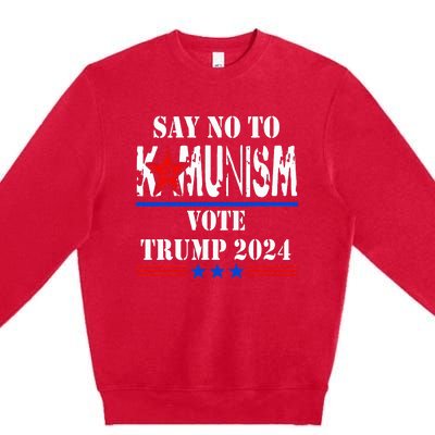 Say No To Kamunism Vote Trump 2024 Premium Crewneck Sweatshirt