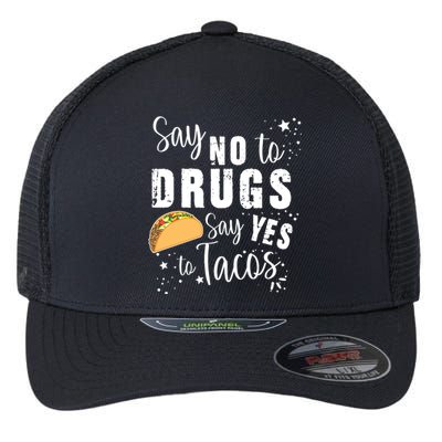 Say No To Drugs, Say Yes To Tacos Flexfit Unipanel Trucker Cap