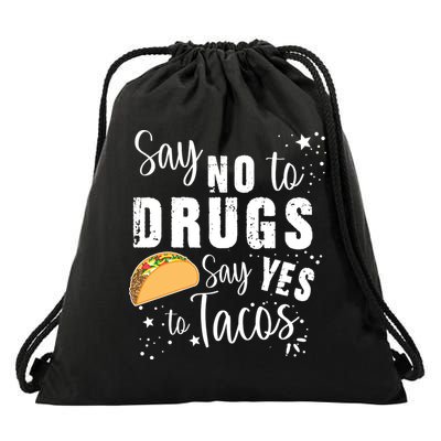Say No To Drugs, Say Yes To Tacos Drawstring Bag
