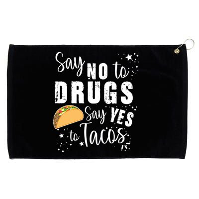 Say No To Drugs, Say Yes To Tacos Grommeted Golf Towel