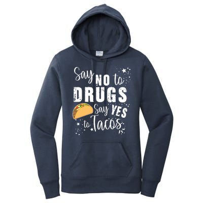 Say No To Drugs, Say Yes To Tacos Women's Pullover Hoodie