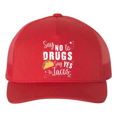 Say No To Drugs, Say Yes To Tacos Yupoong Adult 5-Panel Trucker Hat