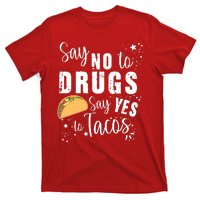 Say No To Drugs, Say Yes To Tacos T-Shirt