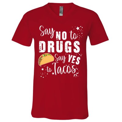Say No To Drugs, Say Yes To Tacos V-Neck T-Shirt