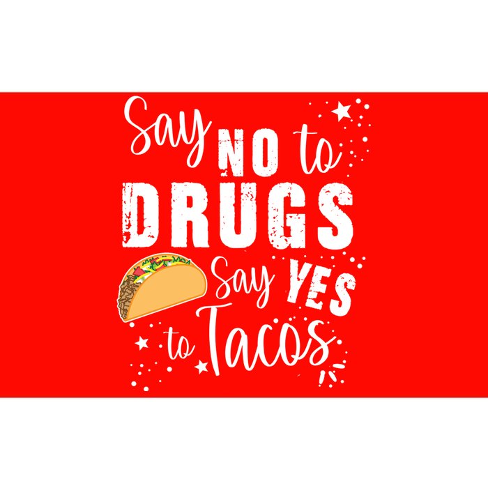 Say No To Drugs, Say Yes To Tacos Bumper Sticker