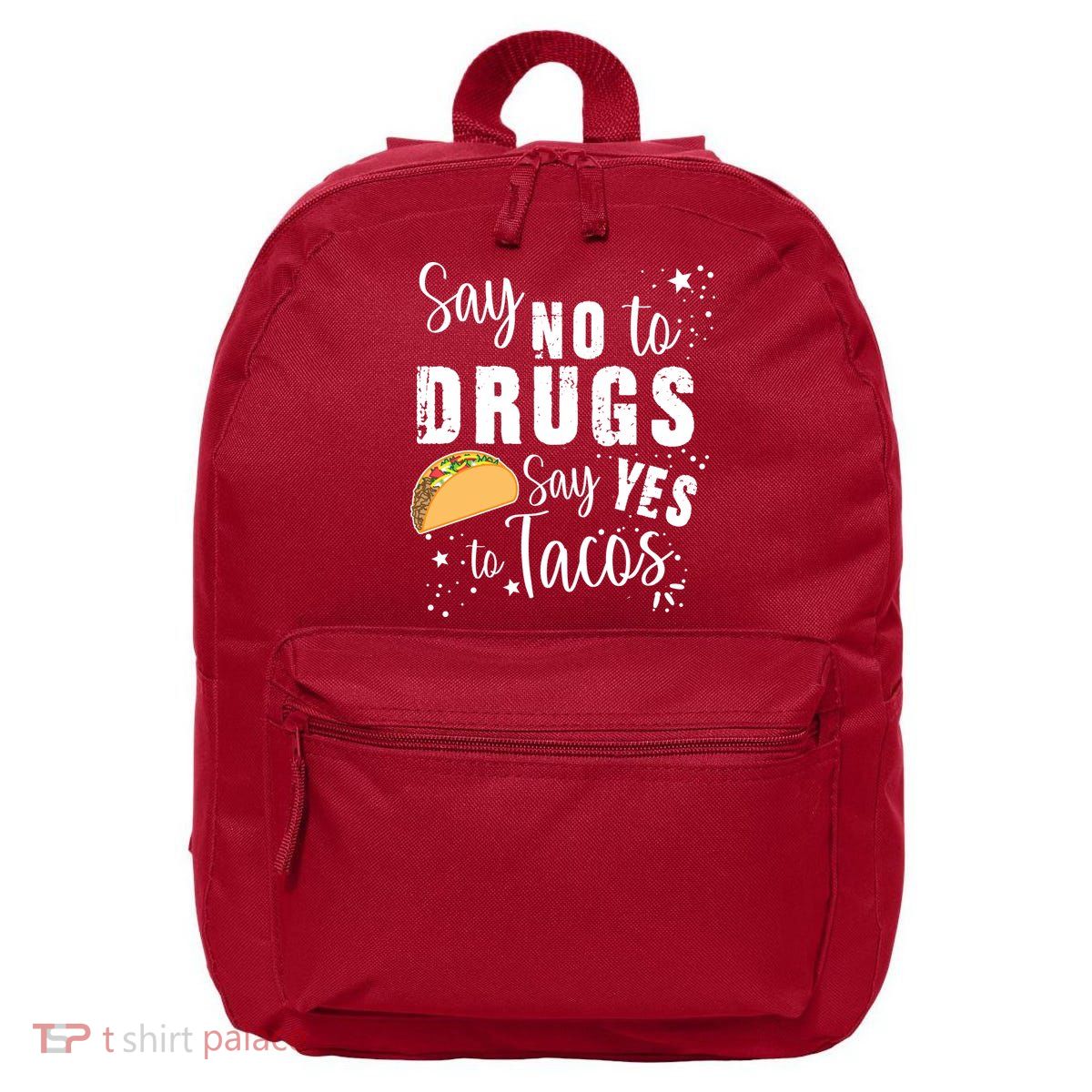 Say No To Drugs, Say Yes To Tacos 16 in Basic Backpack